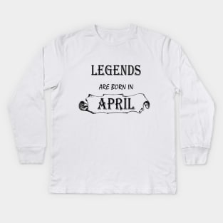 LEGENDS ARE BORN IN APRIL Kids Long Sleeve T-Shirt